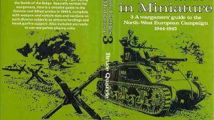 Tank Battles in Miniature 3: A wargamers’ guide to the North-West European Campaign 1944-1945