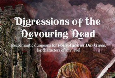 Digressions of the Devouring Dead: Necromantic dungeons for Four Against Darkness, for characters of any level