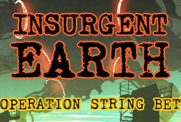 Insurgent Earth: Operation String Bet
